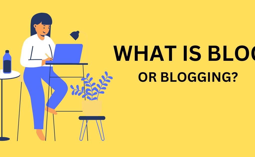 what-is-a-blog-a-complete-guide-on-blogging-bloggers-and-blogs